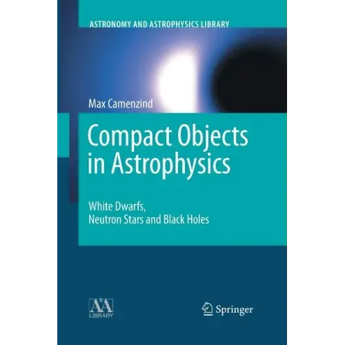 Compact Objects in Astrophysics: White Dwarfs, Neutron Stars and Black Holes