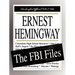 Ernest Hemingway: The FBI Files