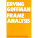 Frame Analysis: An Essay on the Organization of Experience