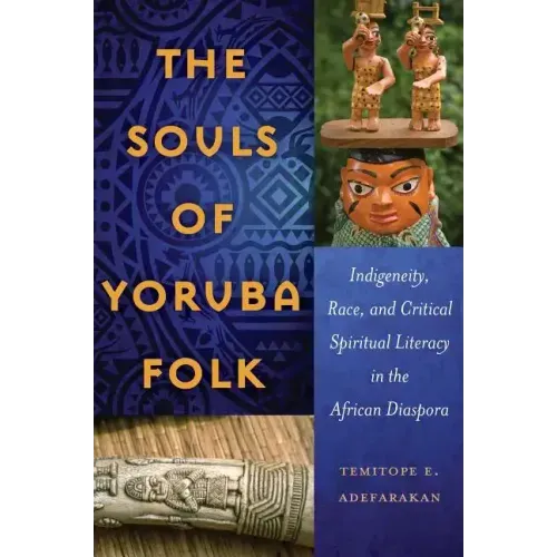 The Souls of Yoruba Folk: Indigeneity, Race, and Critical Spiritual Literacy in the African Diaspora