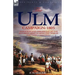 The Ulm Campaign 1805: Napoleon and the Defeat of the Austrian Army During the 'War of the Third Coalition'