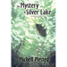 The Mystery of Silver Lake