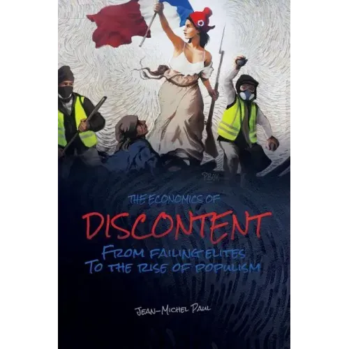 The Economics of Discontent: From Failing Elites to The Rise of Populism