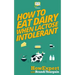 How to Eat Dairy When Lactose Intolerant