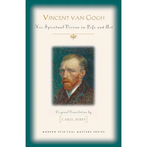 Vincent Van Gogh: His Spiritual Vision in Life and Art