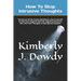 How To Stop Intrusive Thoughts: The Nature Of The Human Mind Reset, How To Use CBT To Overcome Negative Self-Talk, Cognitive Distortion, OCD, And Toxi