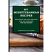 My Mediterranean Recipes: Delicious and Easy Recipes for Any Occasion for Beginners