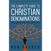 The Complete Guide to Christian Denominations: Understanding the History, Beliefs, and Differences
