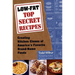 Low-Fat Top Secret Recipes: Creating Kitchen Clones of America's Favorite Brand-Name Foods: A Cookbook