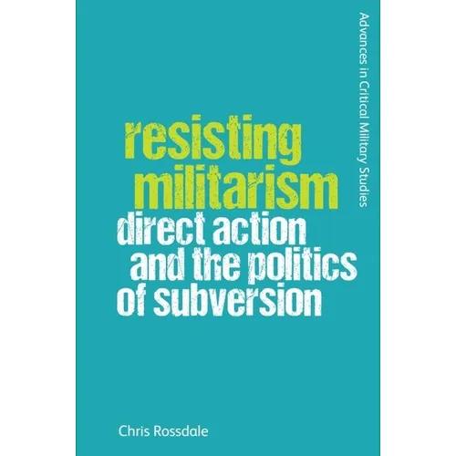 Resisting Militarism: Direct Action and the Politics of Subversion