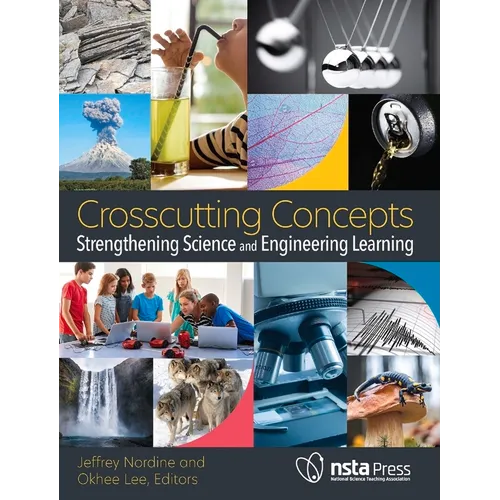 Crosscutting Concepts: Strengthening Science and Engineering Learning