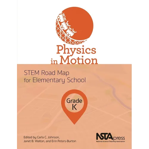 Physics in Motion, Grade K: Stem Road Map for Elementary School