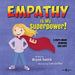 Empathy Is My Superpower!: A Story about Showing You Care Volume 3