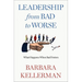 Leadership from Bad to Worse: What Happens When Bad Festers