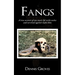 Fangs: A True Account of One Man's Life with Snakes and Survival Against Snake Bites