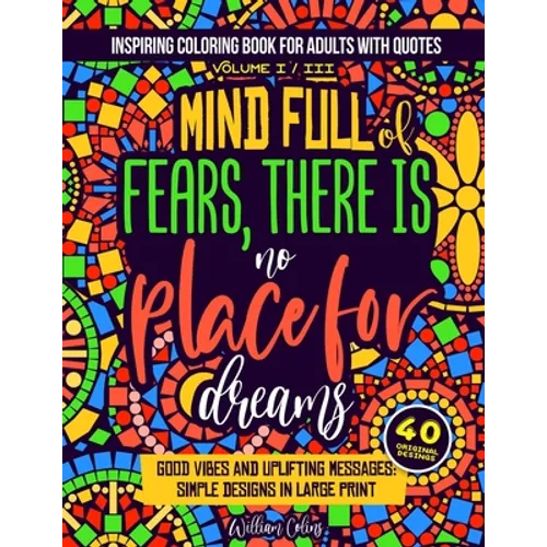 Inspiring coloring book for adults with quotes Volume I / III: good vibes and uplifting messages: simple designs in large print