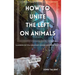 How to Unite the Left on Animals: A Handbook on Total Liberationist Veganism and a Shared Reality