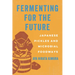 Fermenting for the Future: Japanese Pickles and Microbial Foodways