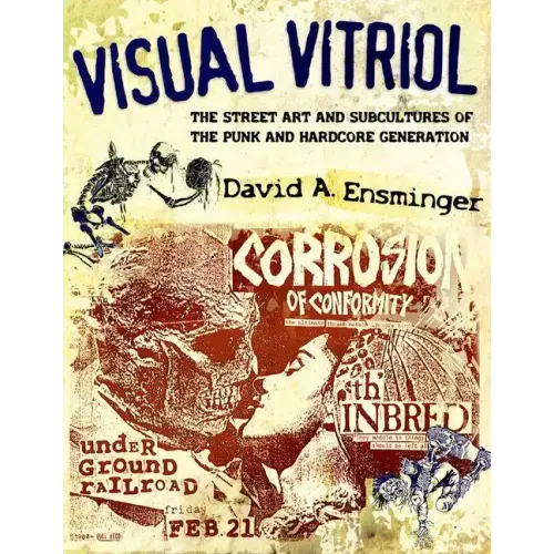 Visual Vitriol: The Street Art and Subcultures of the Punk and Hardcore Generation