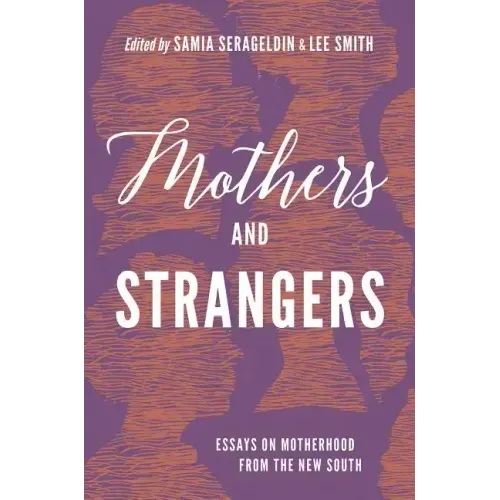 Mothers and Strangers: Essays on Motherhood from the New South