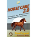 Horse Care 2.0: Everything You Need to Know About Horses for Beginners