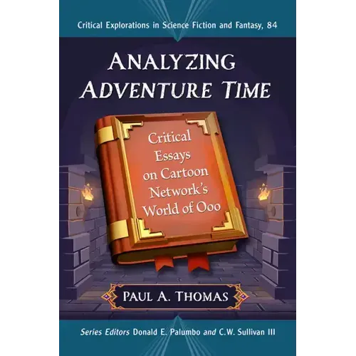 Analyzing Adventure Time: Critical Essays on Cartoon Network's World of Ooo