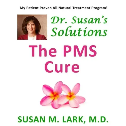 Dr. Susan's Solutions: The PMS Cure