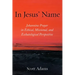 In Jesus' Name: Johannine Prayer in Ethical, Missional, and Eschatological Perspective