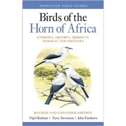 Birds of the Horn of Africa: Ethiopia, Eritrea, Djibouti, Somalia, and Socotra - Revised and Expanded Edition