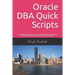 Oracle DBA Quick Scripts: Oracle dba scripts collection used by expert database administrators everyday. Must have dba scripts for your daily ac