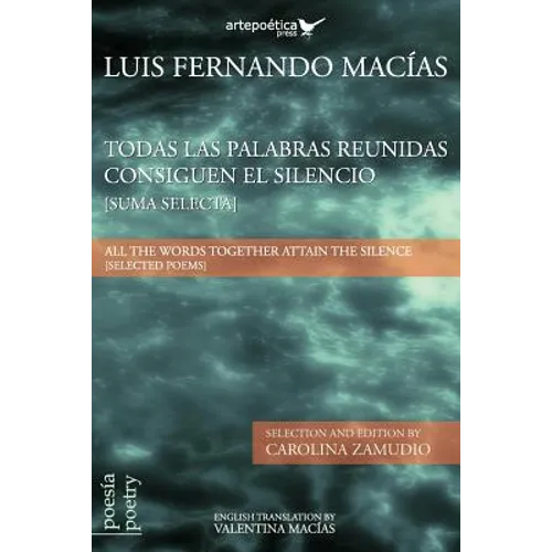 Todas las palabras reunidas consiguen el silencio (Suma selecta): All the words together attain the silence (Selected Poems) - Paperback