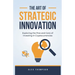 The Art of Strategic Innovation