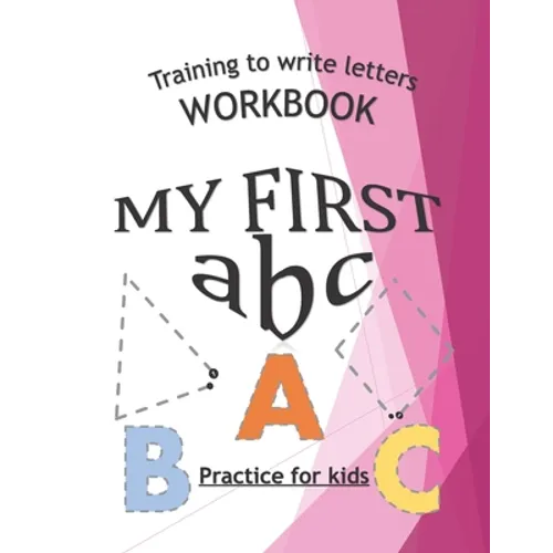 Training To Write Letters Workbook My First abc Practice For Fids: My First Book Tracing big Lettres and Shapes, for Preschoolers and Toddlers ages 2-