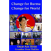 Change for Burma, Change for the World