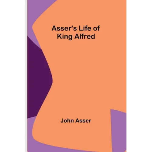Asser's Life of King Alfred