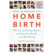 How to Prepare for Home Birth: The Joy of Having Babies at Home for Health and Well-Being