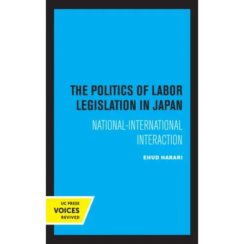 The Politics of Labor Legislation in Japan: National-International Interaction