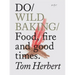Do Wild Baking: Food, Fire and Good Times.