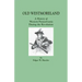 Old Westmoreland: A History of Western Pennsylvania during the Revolution