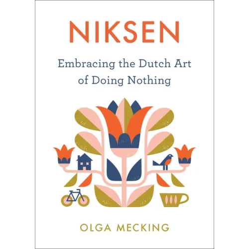 Niksen: Embracing the Dutch Art of Doing Nothing