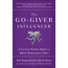 The Go-Giver Influencer: A Little Story about a Most Persuasive Idea (Go-Giver, Book 3)