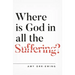 Where Is God in All the Suffering?