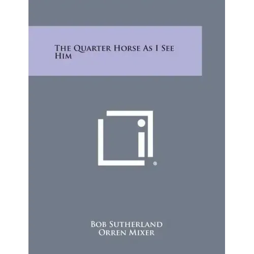 The Quarter Horse as I See Him