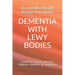Dementia with Lewy Bodies: Guide for Doctors, Nurses, Patients, Families, & Caregivers