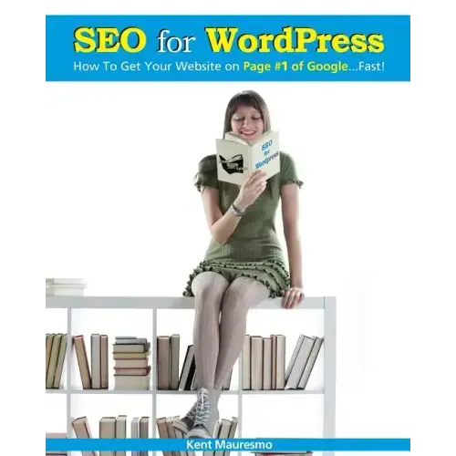 SEO for WordPress: How To Get Your Website on Page #1 of Google...Fast!