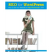 SEO for WordPress: How To Get Your Website on Page #1 of Google...Fast!