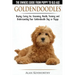 Goldendoodles - The Owners Guide from Puppy to Old Age - Choosing, Caring for, Grooming, Health, Training and Understanding Your Goldendoodle Dog