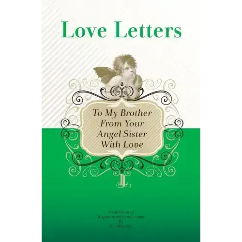 To My Brother, From Your Angel Sister With Love: A Collection of Inspirational Love Letters
