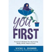 You First: Practical Wisdom for Nurturing Body, Mind, Heart, and Soul