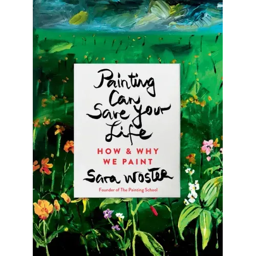 Painting Can Save Your Life: How and Why We Paint